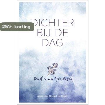 Dichter bij de dag 9789033802416 Anne Lies Mossel-De Kievit, Verzenden, Zo goed als nieuw, Anne Lies Mossel-De Kievit
