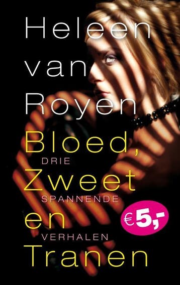 Bloed, zweet en tranen 9789049951726 Heleen van Royen, Verzenden, Zo goed als nieuw, Heleen van Royen