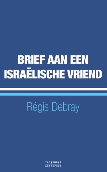 Brief aan een Israëlische vriend 9789461641502 Regis Debray, Verzenden, Gelezen, Regis Debray