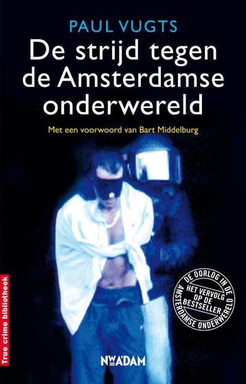 De strijd tegen de Amsterdamse onderwereld / True Crime, Verzenden, Gelezen, Paul Vugts
