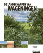 De landschappen van Wageningen 9789492474407 Wim Huijser, Verzenden, Wim Huijser