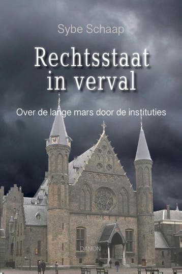 Rechtsstaat in verval 9789463400060 Sybe Schaap, Verzenden, Sybe Schaap