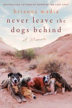 Never Leave the Dogs Behind 9780063316096 Brianna Madia, Verzenden, Brianna Madia