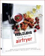 Veelzijdig koken met de airfryer 9789463330596, Boeken, Verzenden, Gelezen
