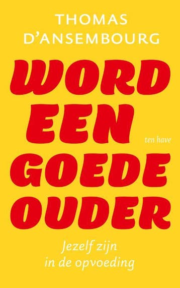 Word Een Goede Ouder | Thomas Ansembourg | Nieuw, Boeken, Verzenden, Nieuw, Thomas Ansembourg