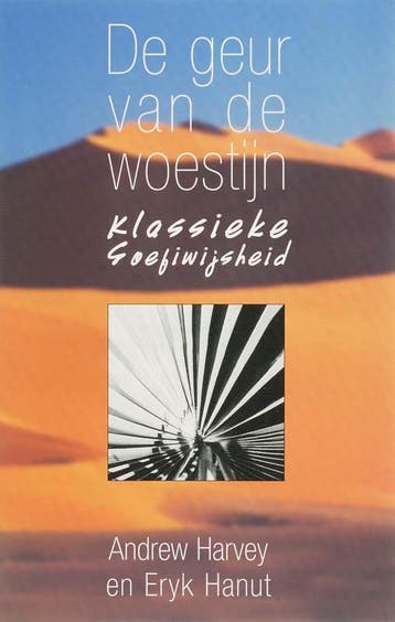 De geur van de woestijn 9789053400838 Andrew Harvey, Verzenden, Zo goed als nieuw, Andrew Harvey