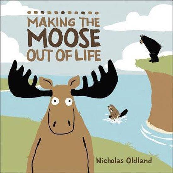 Making the Moose Out of Life 9781554536276 Nicholas Oldland, Livres, Langue | Anglais, Envoi