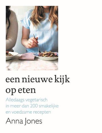Een nieuwe kijk op eten 9789059565371 Anna Jones, Boeken, Verzenden, Gelezen, Anna Jones
