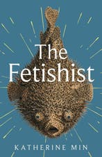 The fetishist 9780349727943 Katherine Min, Verzenden, Katherine Min
