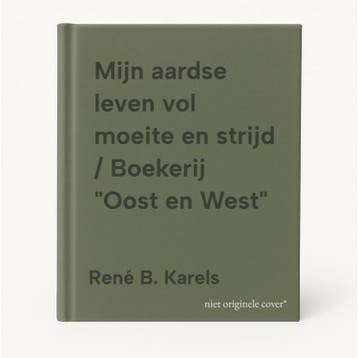 Mijn aardse leven vol moeite en strijd / Boekerij Oost en, Verzenden, Gelezen, René B. Karels