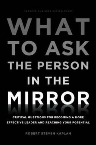 What to Ask the Person in the Mirror 9781422170014, Verzenden, Zo goed als nieuw, Robert Kaplan