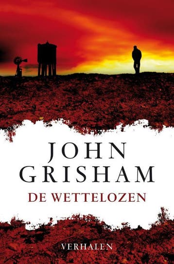 De wettelozen 9789022996904 John Grisham, Verzenden, Zo goed als nieuw, John Grisham
