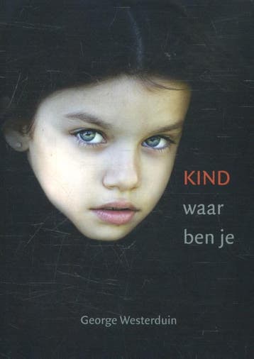 Kind waar ben je ... 9789063182281 George Westerduin, Livres, Religion & Théologie, Verzenden, George Westerduin
