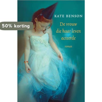 De vrouw die haar leven acteerde 9789022991831 K. Benson, Boeken, Verzenden, Zo goed als nieuw, K. Benson