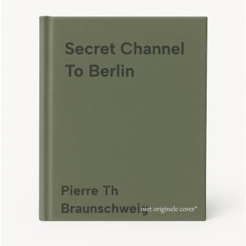 Secret Channel To Berlin 9781932033397, Verzenden, Gelezen, Pierre Th Braunschweig