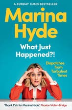 What Just Happened?! 9781783352593 Marina Hyde, Verzenden, Zo goed als nieuw, Marina Hyde