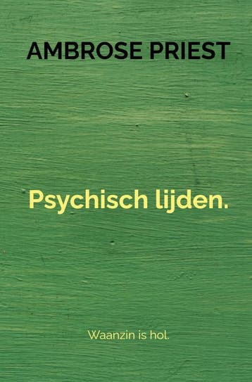 Psychisch lijden. 9789403639925 Ambrose Priest, Boeken, Gezondheid, Dieet en Voeding, Verzenden, Gelezen, Ambrose Priest