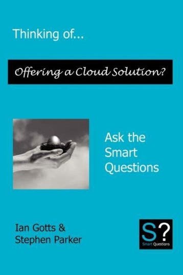 Thinking of... Offering a Cloud Solution? Ask the Smart, Verzenden, Gotts Ian