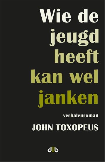Wie de jeugd heeft kan wel janken 9789078905844, Verzenden, John Toxopeus