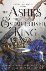 The ashes & the star-cursed king / The nightborn duet / 2, Verzenden, Zo goed als nieuw, Carissa Broadbent