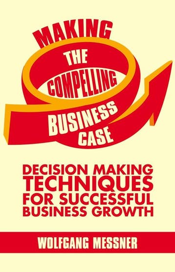 Making the Compelling Business Case 9781137340566 W. Messner, Verzenden, W. Messner