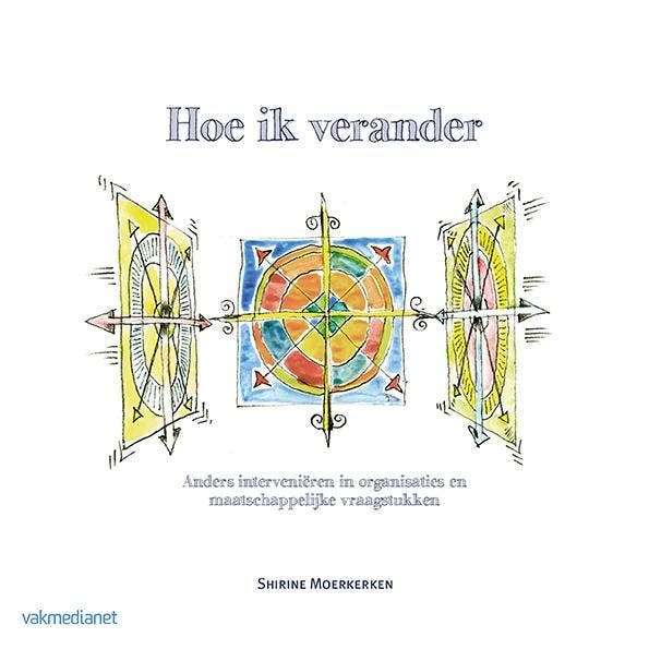 Hoe ik verander 9789462760547 Shirine Moerkerken, Boeken, Economie, Management en Marketing, Zo goed als nieuw, Verzenden