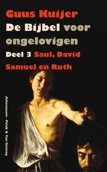 De Bijbel voor ongelovigen / 3 Saul, David, Samuel en Ruth /, Verzenden, Guus Kuijer