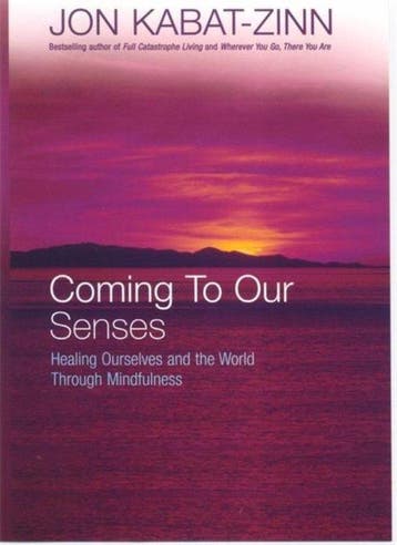 Coming To Our Senses 9780749925888 Jon Kabat-Zinn, Boeken, Verzenden, Gelezen, Jon Kabat-Zinn