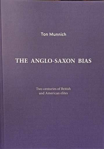 The Anglo-Saxon Bias 9789090387628 Ton Munnich, Verzenden, Ton Munnich