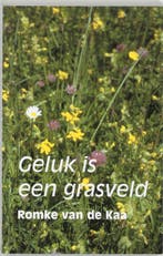 Geluk is een grasveld 9789025425319 Romke van de Kaa, Verzenden, Zo goed als nieuw, Romke van de Kaa