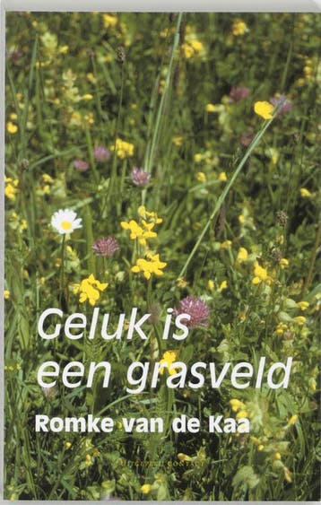 Geluk is een grasveld 9789025425319 Romke van de Kaa, Verzenden, Zo goed als nieuw, Romke van de Kaa