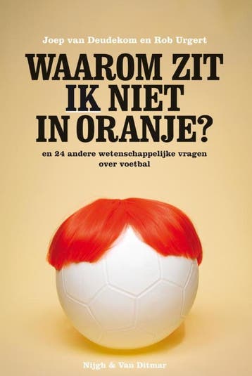 Waarom zit IK niet in Oranje? 9789038893709, Verzenden, Gelezen, Joep van Deudekom