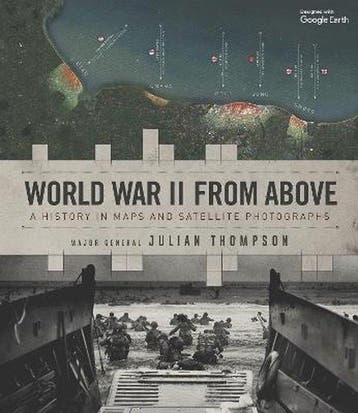 World War II from Above A History in Maps and Satellite, Verzenden, Zo goed als nieuw, Julian Thompson