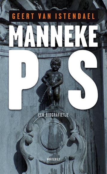 Manneke Pis 9789089241139 Geert van Istendael, Verzenden, Geert van Istendael