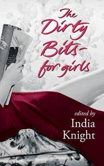 The Dirty Bits - For Girls 9781844081691 India Knight, Boeken, Verzenden, Gelezen, India Knight