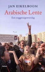Arabische lente 9789460033643 Jan Eikelboom, Verzenden, Zo goed als nieuw, Jan Eikelboom