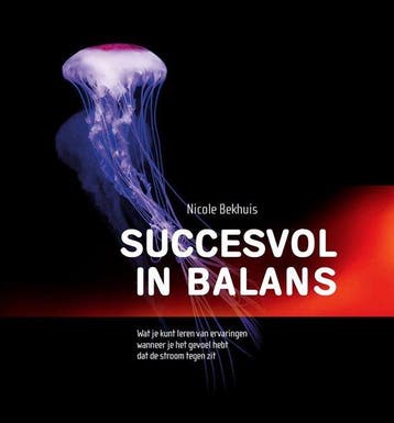 Succesvol in balans 9789082419009 Nicole Bekhuis, Verzenden, Nicole Bekhuis
