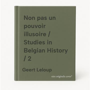 Non pas un pouvoir illusoire / Studies in Belgian History /, Verzenden, Geert Leloup