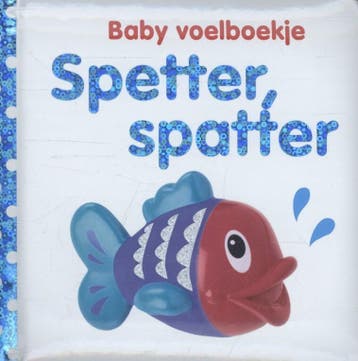 Spetter, spatter / Baby voelboekje 9789048308811 Dawn Sirett, Verzenden, Dawn Sirett