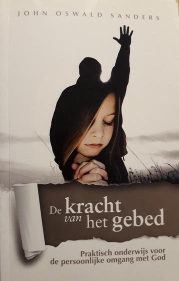 De kracht van het gebed 9789079465279 John Oswald Sanders, Verzenden, John Oswald Sanders