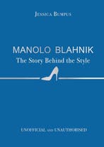 Manolo Blahnik: The Story Behind the Style / The Story, Verzenden, Zo goed als nieuw, Jessica Bumpus