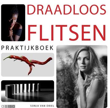 Praktijkboek draadloos flitsen 9789081533195 Sonja Van Driel, Verzenden, Zo goed als nieuw, Sonja Van Driel