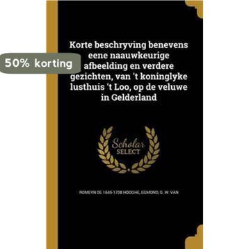 Korte beschryving benevens eene naauwkeurige afbeelding en, Verzenden, Zo goed als nieuw, Romeyn de 1645-1708 Hooghe
