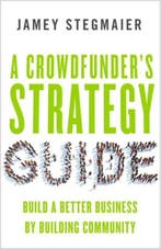 A Crowdfunders Strategy Guide 9781626564084 Jamey Stegmaier, Verzenden, Zo goed als nieuw, Jamey Stegmaier