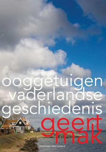 Ooggetuigen van de vaderlandse geschiedenis in meer dan, Verzenden, Gelezen, Geert Mak