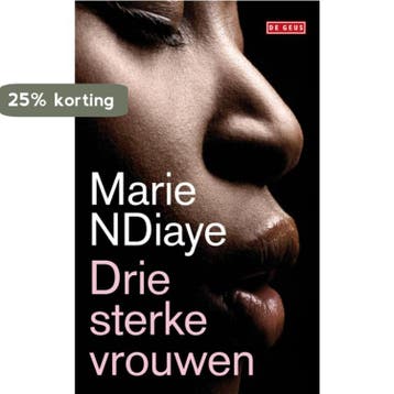 Drie sterke vrouwen 9789044516777 Marie NDiaye, Verzenden, Marie NDiaye