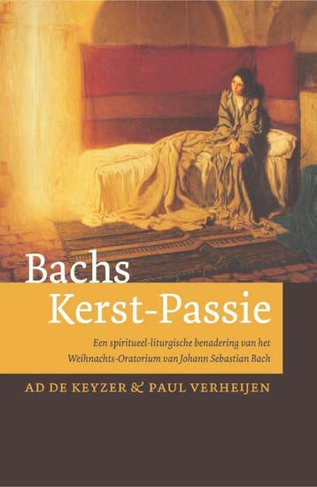 Bachs Kerst-Passie | Ad Keyzer; Paul Verheijen | Nieuw, Verzenden, Nieuw, Ad Keyzer; Paul Verheijen