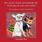 Hoe zou het verhaal van Roodkapje zijn als het door de wolf, Verzenden, Zo goed als nieuw, Mathilde Hol