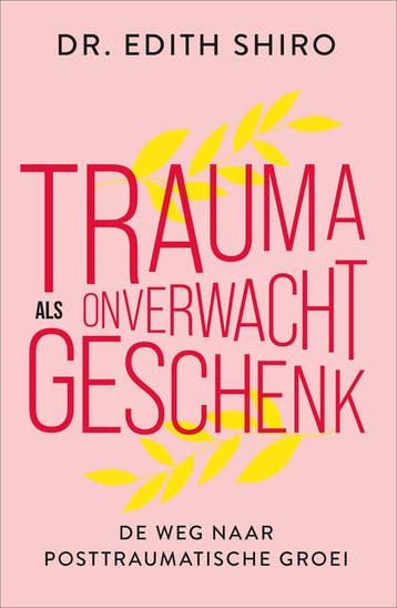 Trauma als onverwacht geschenk (9789402712766, Edith Shiro), Verzenden