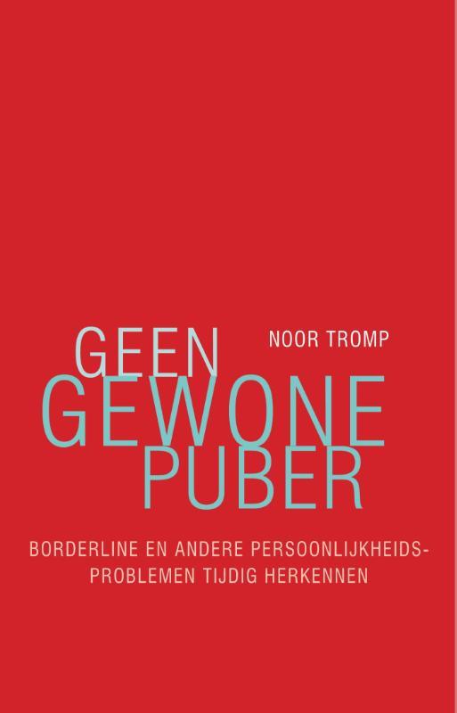 Geen gewone puber 9789057124464 Noor Tromp, Boeken, Psychologie, Zo goed als nieuw, Verzenden